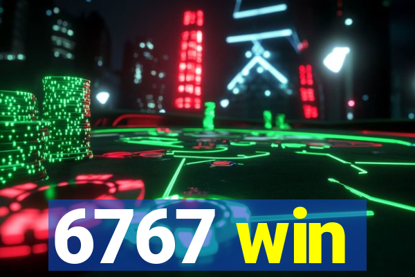 6767 win